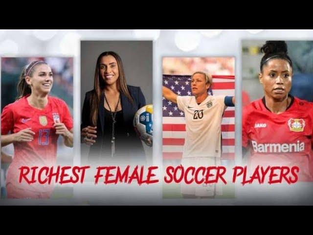 Top 10 richest female soccer players in the world name. date of bairth , net worth