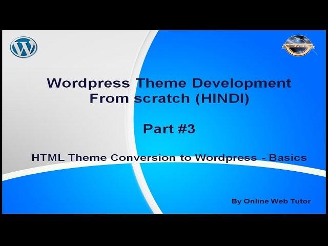 Wordpress Theme Development tutorial from scratch (Part 3) HTML theme setup Conversion to Wordpress