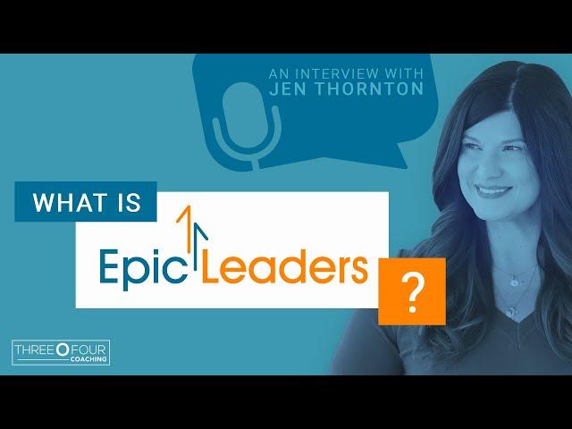 What is "Epic Leaders?" with Jen Thornton, 304 Coaching