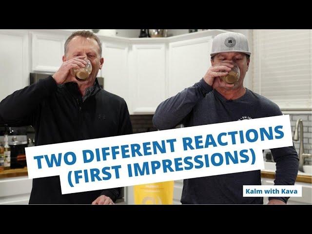 Kava First Impressions! Two very different reactions