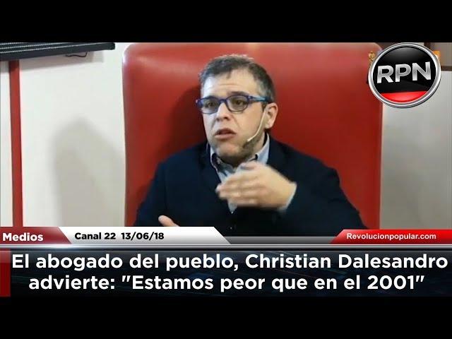 El abogado del pueblo, Christian Dalesandro advierte "Estamos peor que en el 2001"