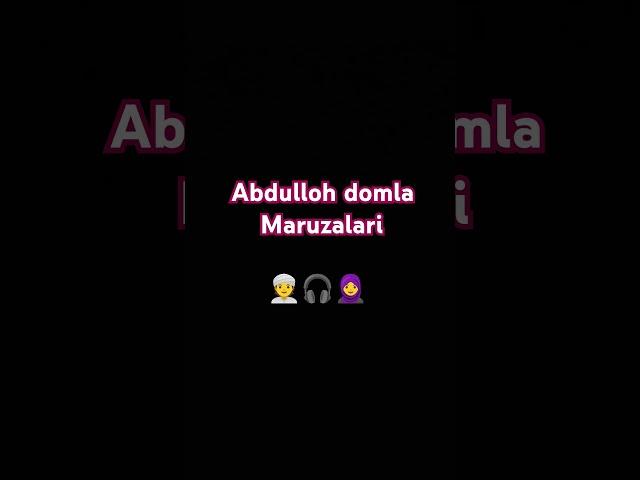 Abdulloh domla maruzalari #abdulloh_domla_team #abdullohdomla2021 #maruza #f_ibrohim #islomiymazular