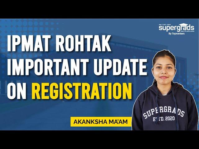 IPMAT Rohtak 2022 Application Form | IIM Rohtak Revised registration Date | IPMAT ROHTAK