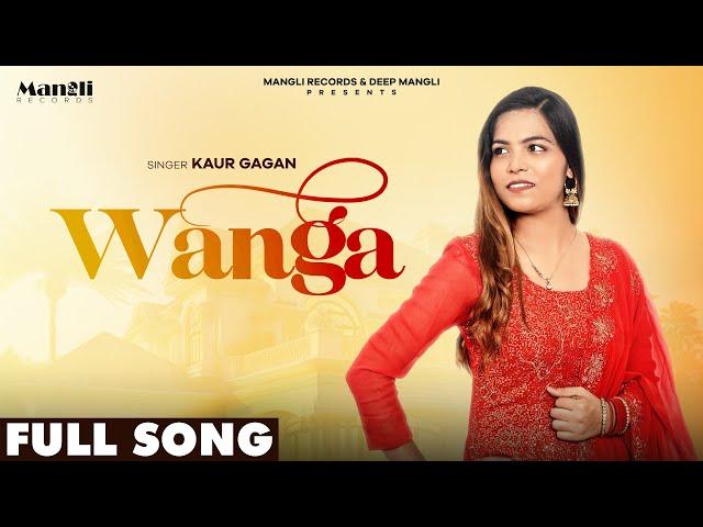 Wanga| Kaur Gagan (Music Video) |Deep Mangli |Aman Babbu |Mangli Records |Latest Punjabi Songs 2024