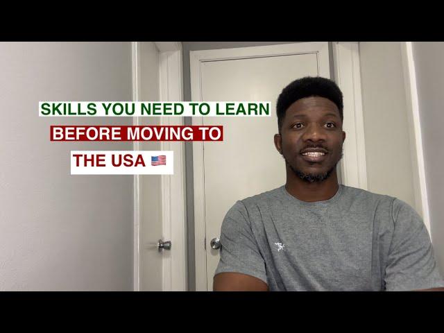 Skills You Need to Learn before Moving to the USA.