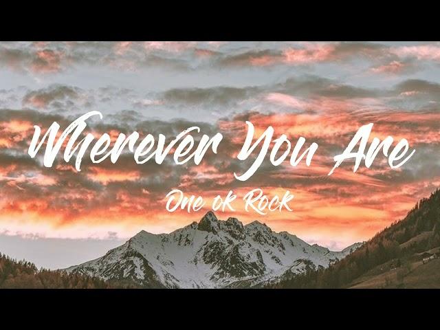 Where ever You Are lyrics- One Ok Rock