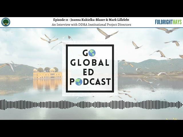 Go Global ED Podcast Episode 11 – Joanna Kukielka-Blaser & Mark Lilleleht, DDRA Project Directors