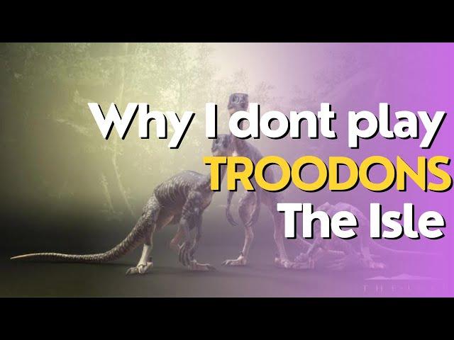 Why I DONT Play Troodons.....