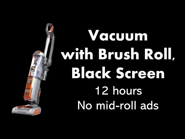 Vacuum with Brush Roll, Black Screen ⬛ • 12 hours • No mid-roll ads