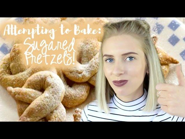 Attempting to Bake: SUGARED PRETZELS!