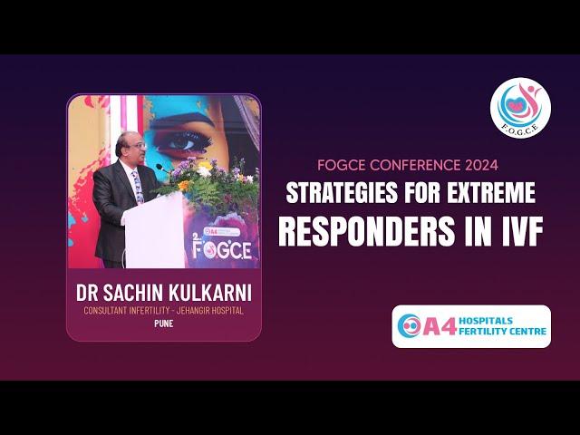 Effective IVF Strategies for Extreme Responders | Insights by Dr. Sachin Kulkarni at FOGCE 2024