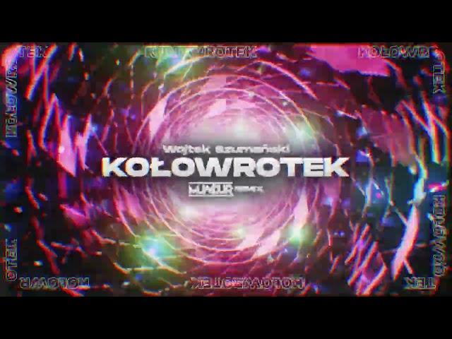 Wojtek Szumański - Kołowrotek (MUNDUR REMIX)