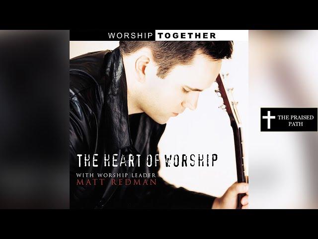 Matt Redman - The Heart of Worship