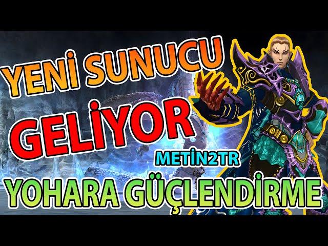 METİN2 TR YENİ SUNUCU GELİYOR - YOHARA GÜÇLENDİRME SUNUCUSU HAKKINDA HERŞEY