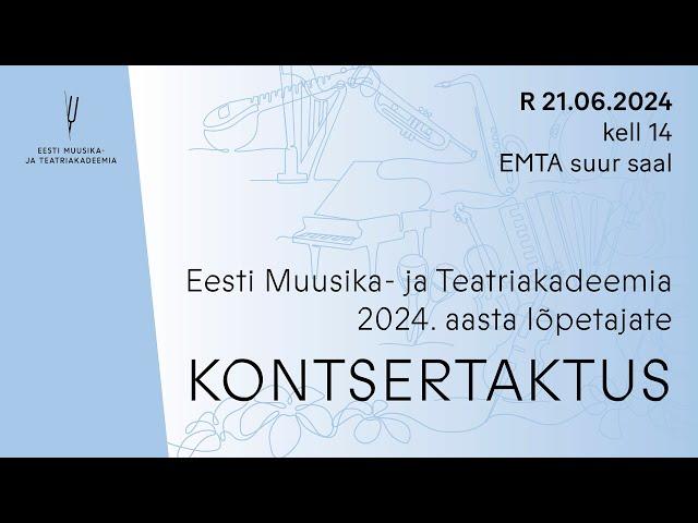 OTSE:  Eesti Muusika- ja Teatriakadeemia 2024. aasta lõpetajate kontsertaktus