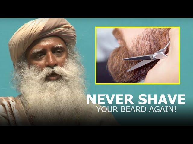 Sadhguru: "This is why I never shave my beard"