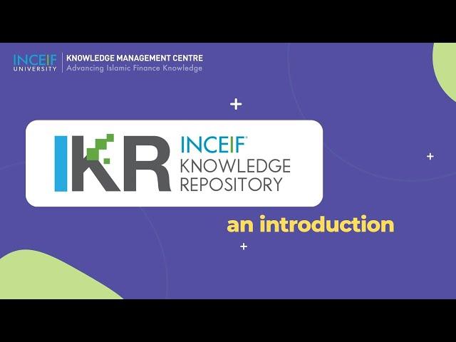 INCEIF Knowledge Repository (IKR): An Introduction