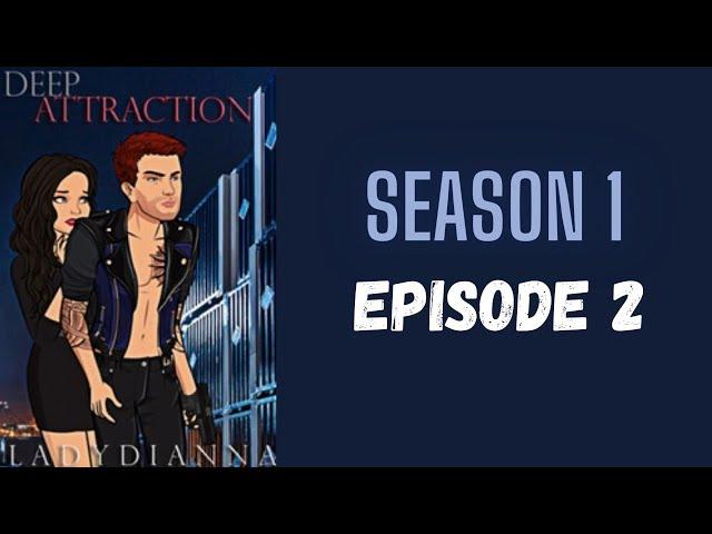 Deep Attraction | Season 1 Episode 2 (EPISODE INTERACTIVE STORY)