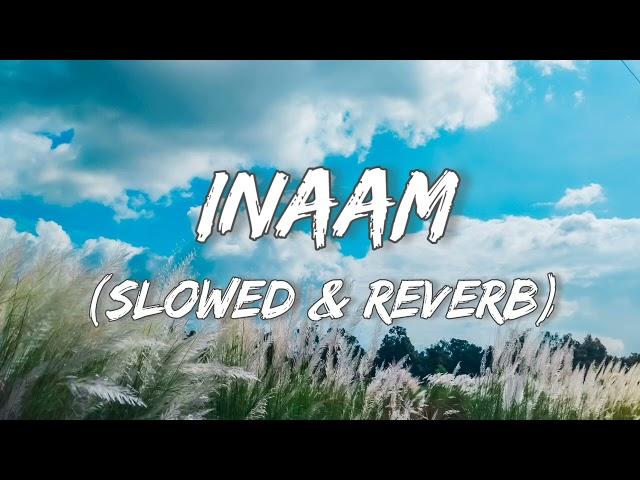 INAAM - Slowed and Reverb|Lofi song|New Song #mankirtaulakh #punjabi