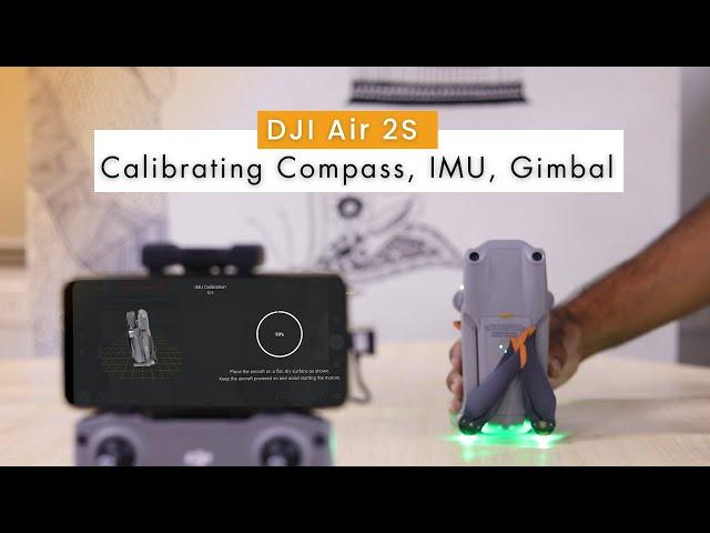 04: Calibrating Compass, IMU, Gimbal - DJI Air 2S Tutorial