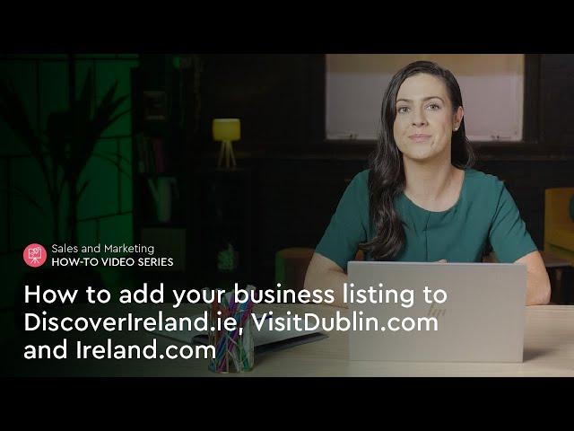 How to add your business listing to DiscoverIreland.ie, VisitDublin.com and Ireland.com