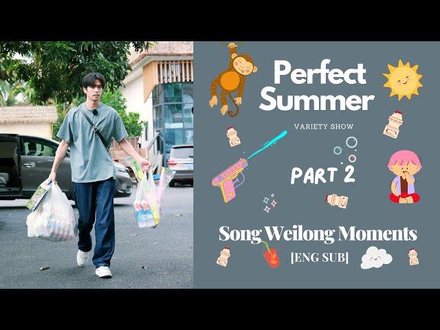 Song Weilong PERFECT SUMMER MOMENTS [ENG SUB] Part 2 