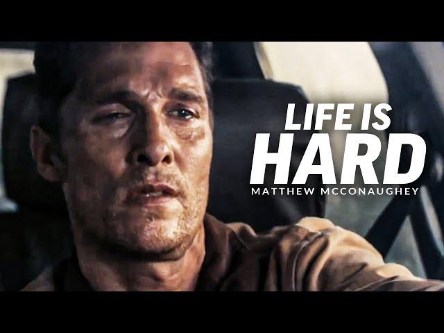 LIFE IS HARD - Best Motivational Speech Video (Featuring Matthew McConaughey)