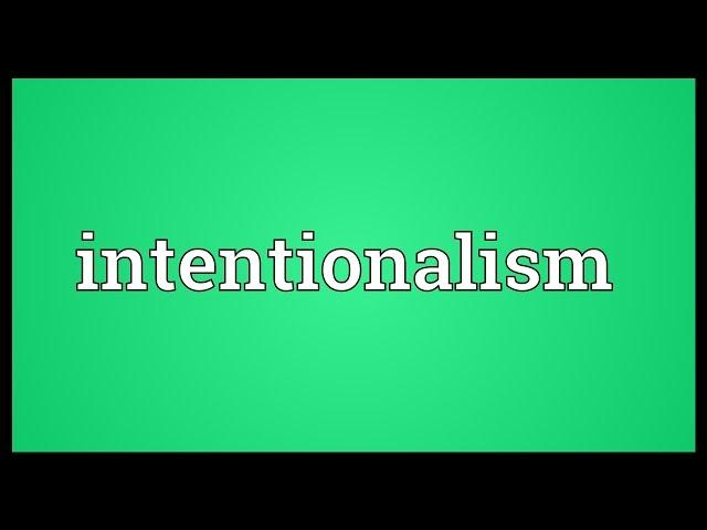 Intentionalism Meaning