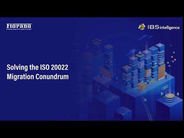 Webinar | Solving The ISO 20022 Migration Conundrum