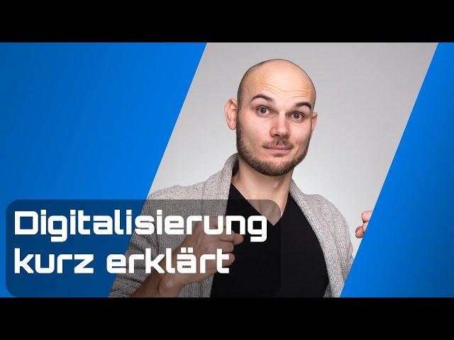 Digitalisierung kurz erklärt