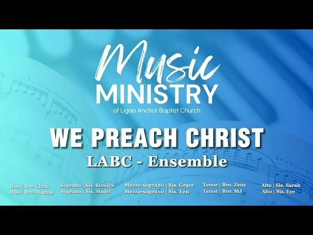 We Preach Christ | LABC Ensemble