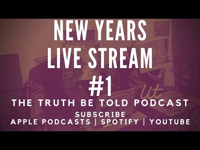 New Years with the Truth Be Told Podcast Live Stream #1