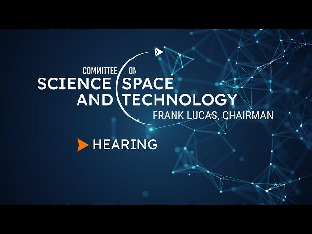 Members’ Day Hearing: House Committee on Science, Space, and Technology