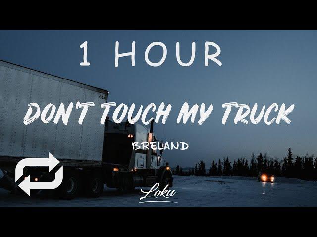 [1 HOUR  ] Breland - Dont Touch My Truck (Lyrics)