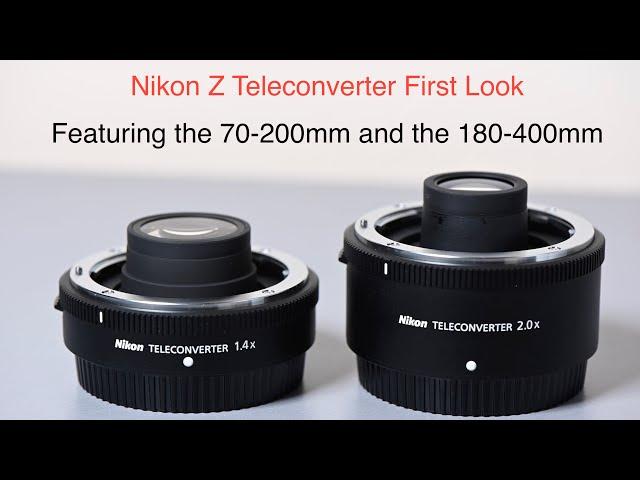 Nikon Z 1.4x TC and 2x TC. First look. Featuring the Nikon 70-200mm and the Nikon 180-400mm F4.