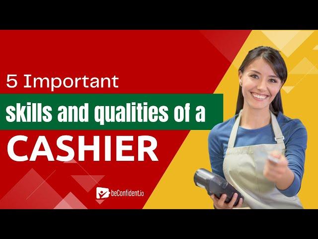 Essential Skills and Qualities of a Cashier: A Comprehensive Guide