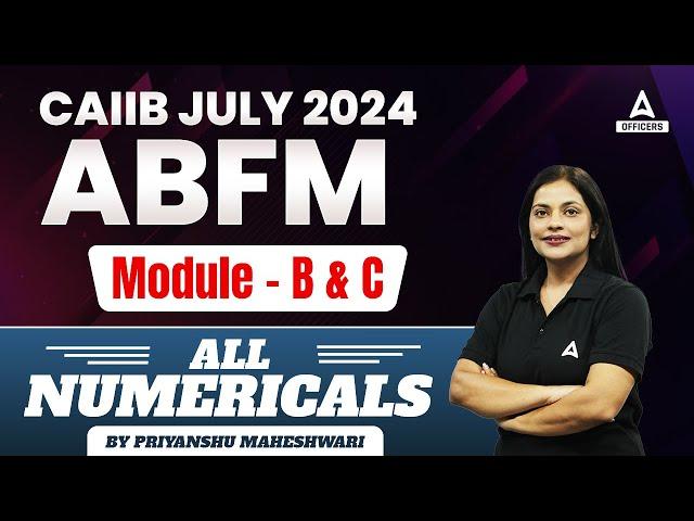 CAIIB ABFM Module B & C Numericals  | CAIIB ABFM Marathon Class | CAIIB July 2024