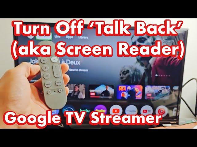 Google TV Streamer: How Turn Off 'Talk Back' (aka screen reader, voice narrator, etc)