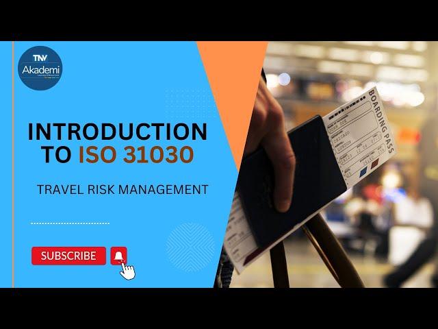 Introduction to ISO 31030 : Travel Risk Management – Guidance for Organizations