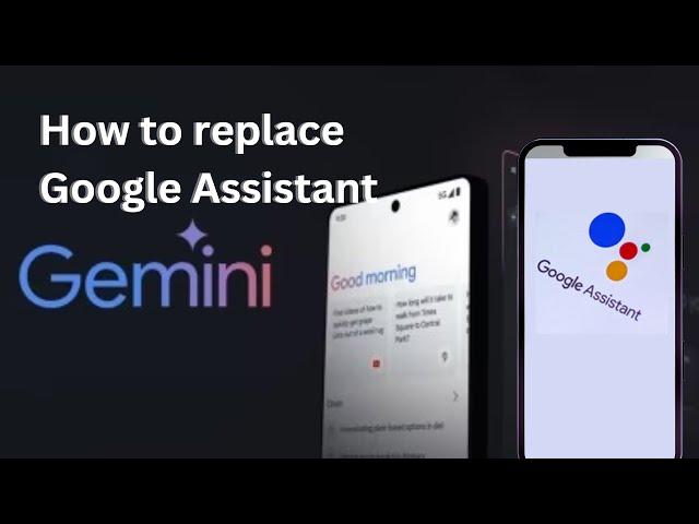 How to replace Google Assistant with Gemini AI