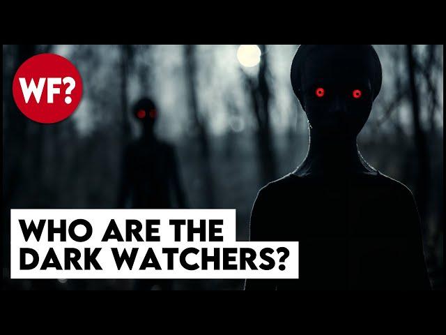 Who are The Dark Watchers? Don't stare too long.