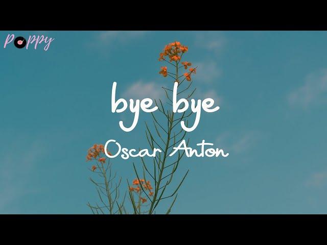 Oscar Anton - bye bye (Lyric)