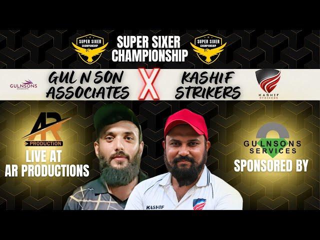 SUPER SIX CHAMPIONSHIP || MATCH || GUL N SONS V/S KASHIF STRICKERS || AR PRODUCTION