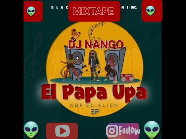 NUEVO MIXTAPE KBP  EL PAPA UPA EL ALIEN  by DJ NANGO MIX HOT  