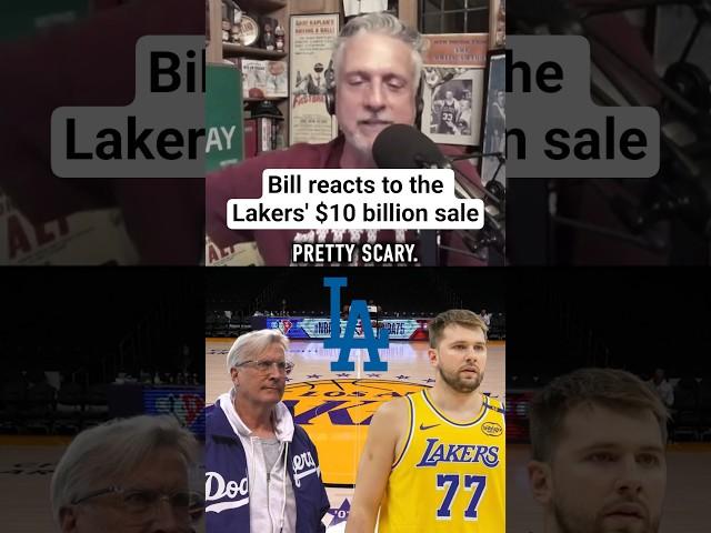 Bill reacts to the Lakers' $10 billion sale 