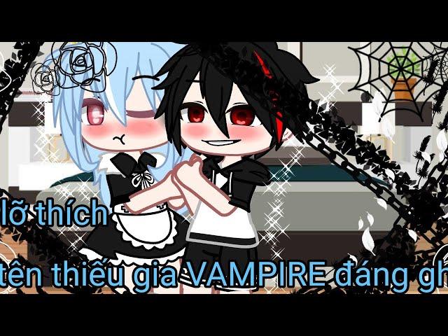 " Phim ngắn" Tôi lỡ thích tên thiếu gia Vampire đáng ghét " by: me" // gacha club//