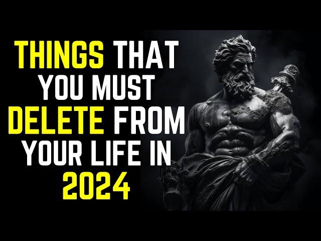 Things That You Must Delete From Your Life In 2024 | Stoic | Stoicism