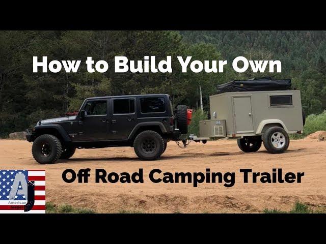 How to Build Your Own Off Road Camping Trailer