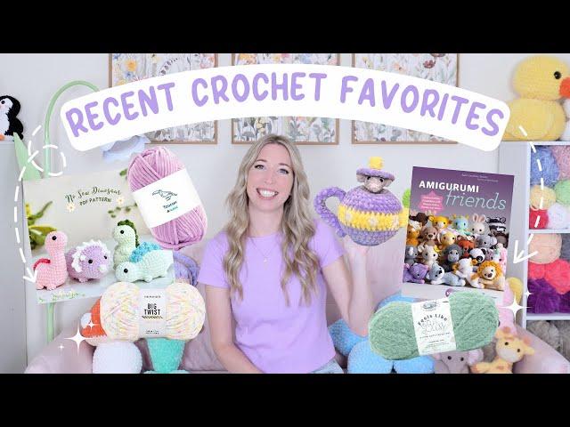 Recent Crochet Favorites: Yarn, Patterns, Books & More! 