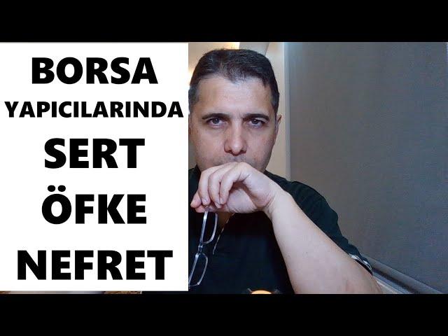 BORSADA ÖFKE VE NEFRET